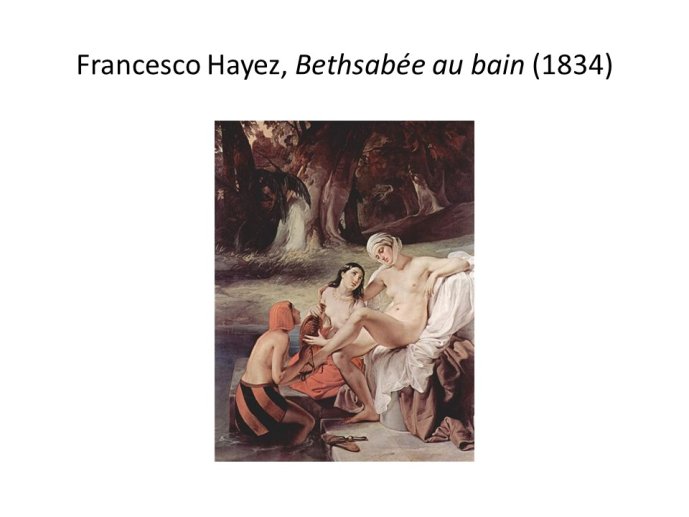 Diapo 25 Francesco Hayez, Bethsabée au bain (1834)