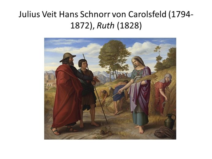 Diapo 30 Julius Veit Hans Schnorr von Carolsfeld (1794-1872), Ruth (1828)