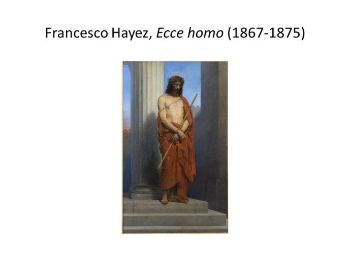 Diapo 37 Francesco Hayez, Ecce homo (1867-1875)