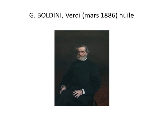 Diapo 9 G. BOLDINI, Verdi (mars 1886) huile