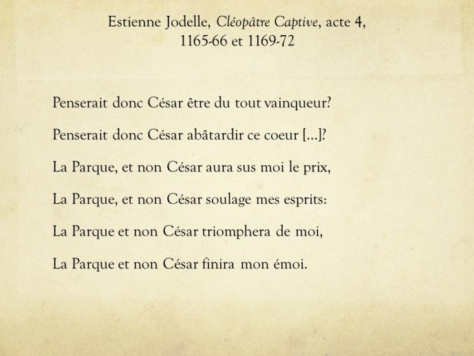 Diapo 12 Estienne Jodelle, Cléopâtre Captive, acte 4, 