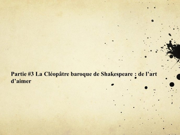 Diapo 17 Partie #3 La Cléopâtre baroque de Shakespeare : de l’art d’aimer