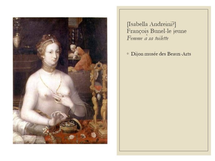 Diapo 16 [Isabella Andreini ?] François Bunel-le jeune Femme à sa toilette