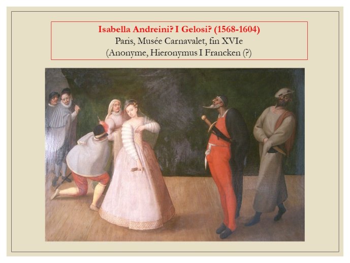 Diapo 28 Isabella Andreini? I Gelosi? (1568-1604) 