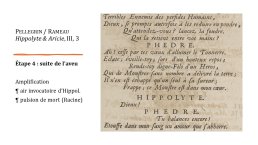 Diapo 13 Étape 4 : suite de l’aveu  Amplification ¶ air invocatoire d’Hippol. ¶ pulsion de mort (Racine)