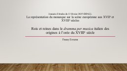 Diapo 1 Rois et reines dans le dramma per musica italien des origines à l’orée du XVIIIe siècle