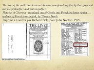 Diapo 19 The lives of the noble Grecians and Romanes compared together by that grave and  learned philosopher and historiographer