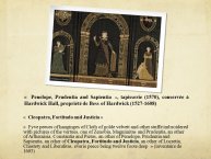 Diapo 7 «  Penelope, Prudentia and Sapientia  », tapisserie (1570), conservée à Hardwick Hall, propriété de Bess of Hardwick (1527-1608)