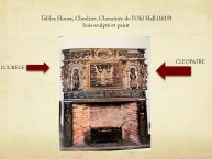 Diapo 8 Tabley House, Cheshire, Cheminée de l’Old Hall (1619) 