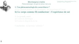 Diapo 5 1. Une phénoménologie des nourritures ? b) Le corps comme fil conducteur : l’expérience de soi