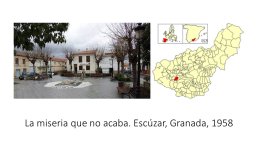 Diapo 9 La miseria que no acaba. Escúzar, Granada, 1958