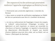 Diapo 12 Des espaces et/ou des actions qui pourraient renforcer l'approche ergologique au Brésil et/ou en France
