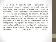 Diapo 9 Ma thèse de doctorat visait à comprendre les changements dans le contexte de travail avec ...