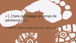 Diapo 15 citation de J. VERDON, Voyager au Moyen Âge, Perrin, 1998, p. 42 